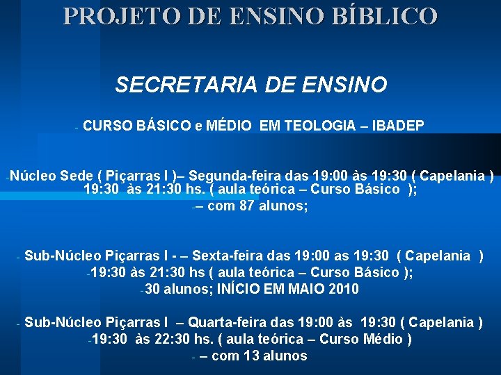 PROJETO DE ENSINO BÍBLICO SECRETARIA DE ENSINO - -Núcleo CURSO BÁSICO e MÉDIO EM