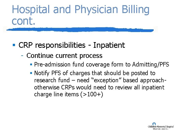 Hospital and Physician Billing cont. § CRP responsibilities - Inpatient - Continue current process