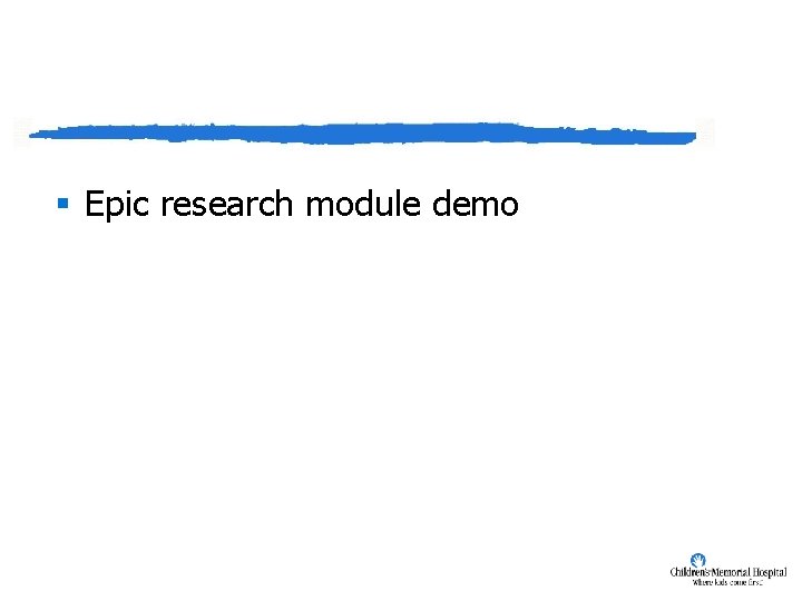 § Epic research module demo 
