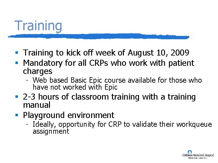 Training § Training to kick off week of August 10, 2009 § Mandatory for