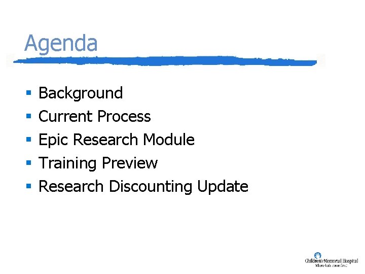 Agenda § § § Background Current Process Epic Research Module Training Preview Research Discounting