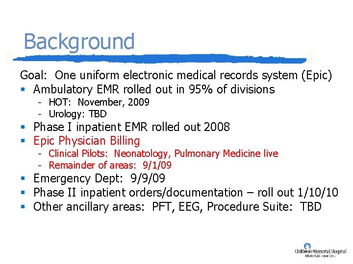 Background Goal: One uniform electronic medical records system (Epic) § Ambulatory EMR rolled out