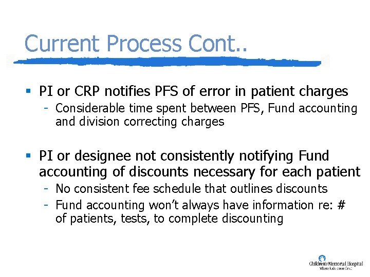 Current Process Cont. . § PI or CRP notifies PFS of error in patient