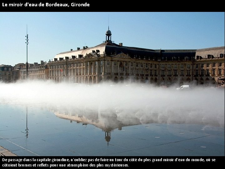 Le miroir d'eau de Bordeaux, Gironde De passage dans la capitale girondine, n'oubliez pas