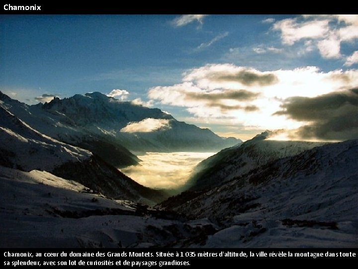 Chamonix, au cœur du domaine des Grands Montets. Située à 1 035 mètres d'altitude,