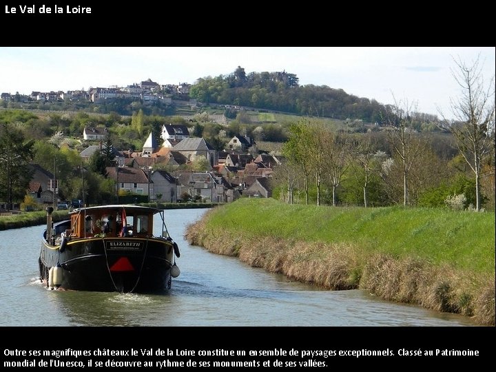 Le Val de la Loire Outre ses magnifiques châteaux le Val de la Loire