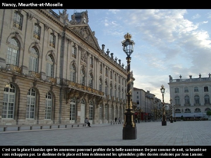 Nancy, Meurthe-et-Moselle C'est sur la place Stanislas que les amoureux pourront profiter de la