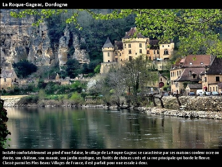 La Roque-Gageac, Dordogne Installé confortablement au pied d'une falaise, le village de La Roque-Gageac