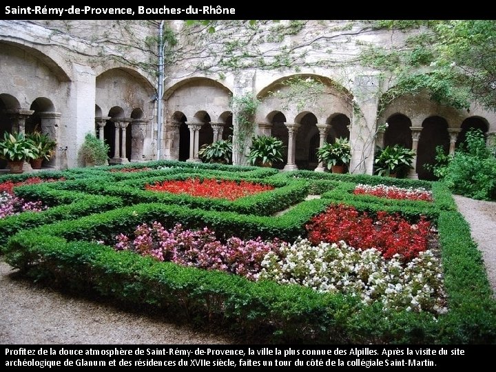 Saint-Rémy-de-Provence, Bouches-du-Rhône Profitez de la douce atmosphère de Saint-Rémy-de-Provence, la ville la plus connue