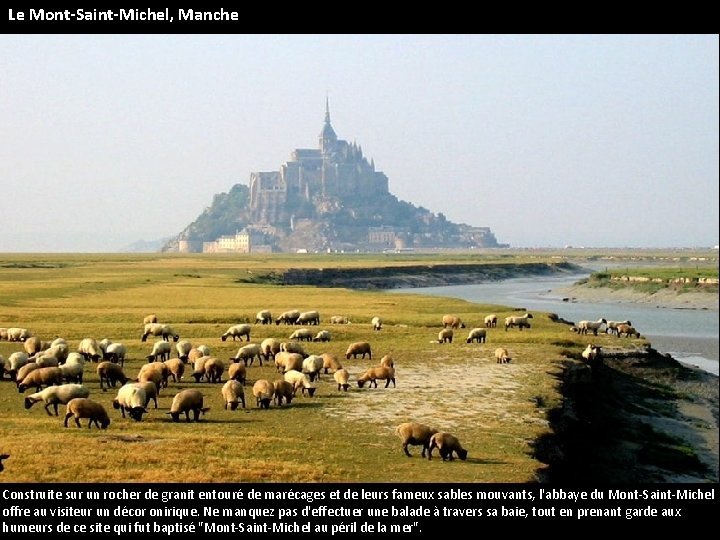 Le Mont-Saint-Michel, Manche Construite sur un rocher de granit entouré de marécages et de