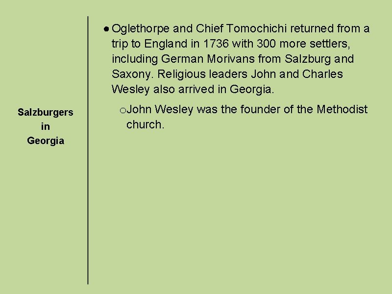 ● Oglethorpe and Chief Tomochichi returned from a trip to England in 1736 with