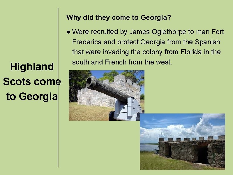 Why did they come to Georgia? Highland Scots come to Georgia ● Were recruited