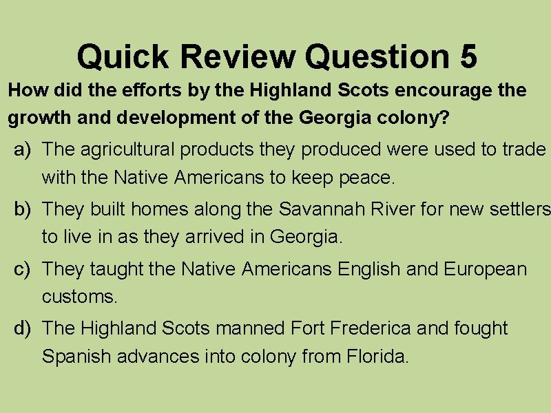 Quick Review Question 5 How did the efforts by the Highland Scots encourage the