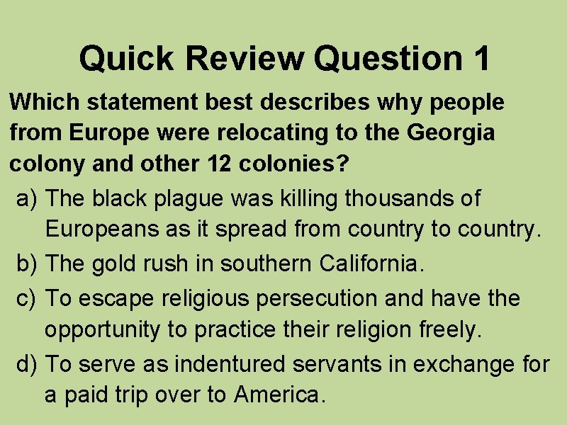 Quick Review Question 1 Which statement best describes why people from Europe were relocating