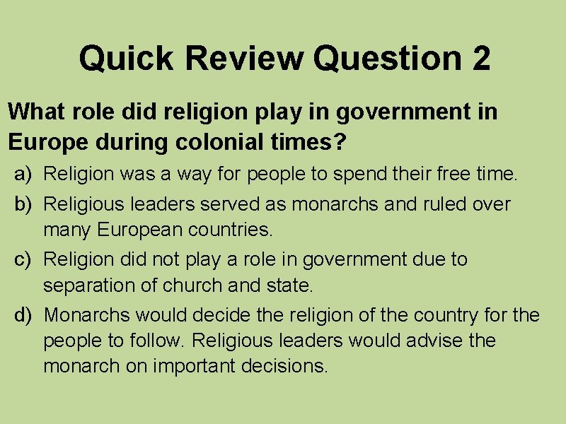 Quick Review Question 2 What role did religion play in government in Europe during