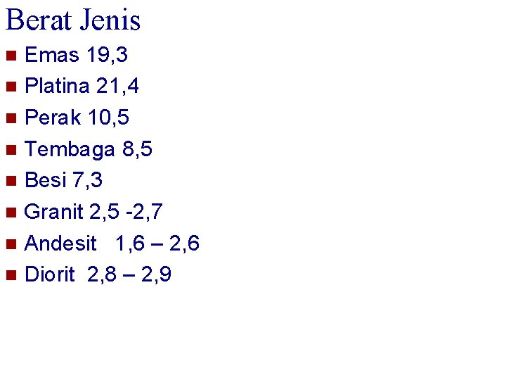 Berat Jenis Emas 19, 3 n Platina 21, 4 n Perak 10, 5 n