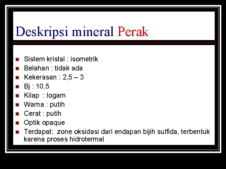 Deskripsi mineral Perak n n n n n Sistem kristal : isometrik Belahan :