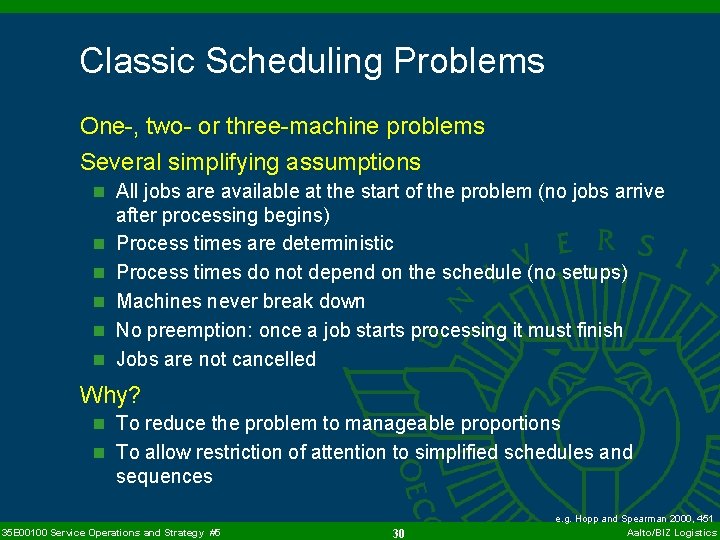 Classic Scheduling Problems One-, two- or three-machine problems Several simplifying assumptions n All jobs