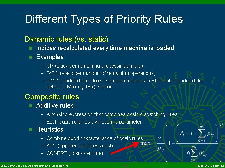 Different Types of Priority Rules Dynamic rules (vs. static) n Indices recalculated every time