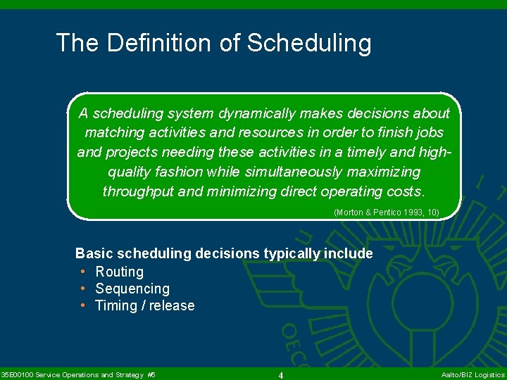 The Definition of Scheduling A scheduling system dynamically makes decisions about matching activities and