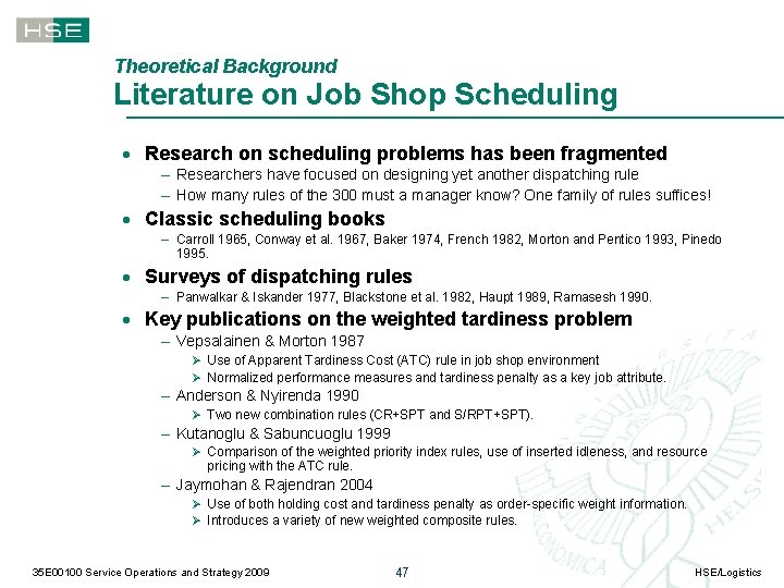 Theoretical Background Literature on Job Shop Scheduling · Research on scheduling problems has been