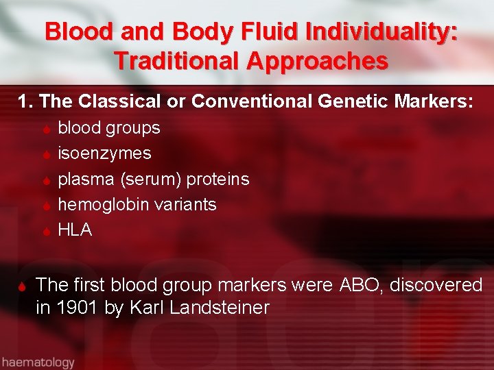 Blood and Body Fluid Individuality: Traditional Approaches 1. The Classical or Conventional Genetic Markers: