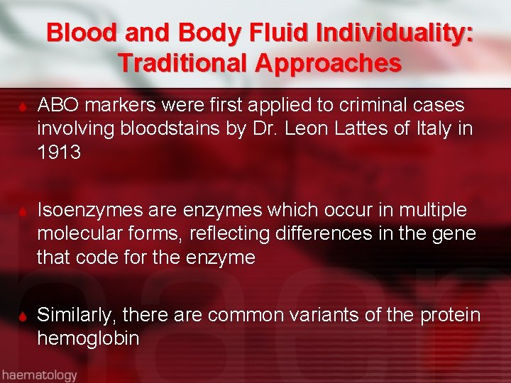 Blood and Body Fluid Individuality: Traditional Approaches ABO markers were first applied to criminal