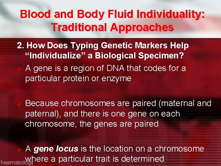 Blood and Body Fluid Individuality: Traditional Approaches 2. How Does Typing Genetic Markers Help