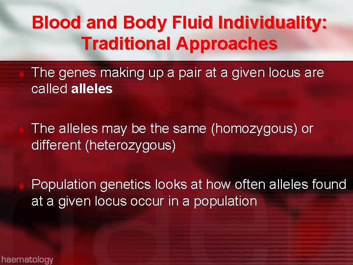 Blood and Body Fluid Individuality: Traditional Approaches The genes making up a pair at