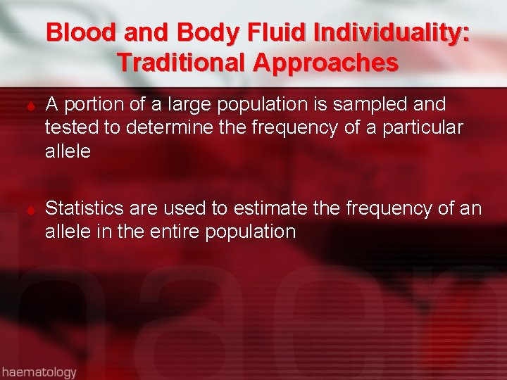 Blood and Body Fluid Individuality: Traditional Approaches A portion of a large population is