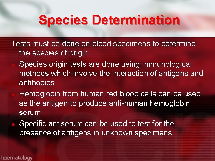 Species Determination Tests must be done on blood specimens to determine the species of