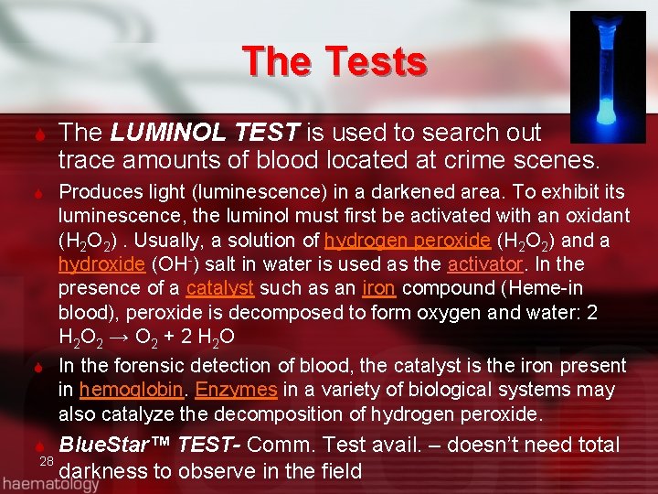 The Tests The LUMINOL TEST is used to search out trace amounts of blood