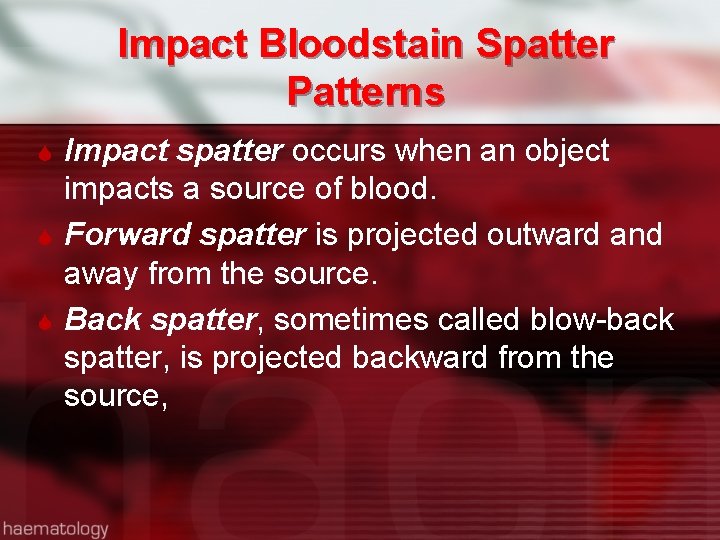 Impact Bloodstain Spatter Patterns Impact spatter occurs when an object impacts a source of