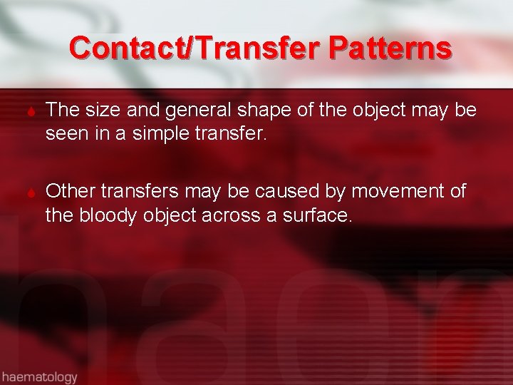 Contact/Transfer Patterns The size and general shape of the object may be seen in