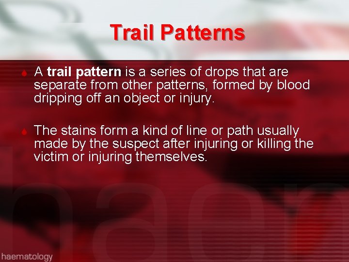 Trail Patterns A trail pattern is a series of drops that are separate from