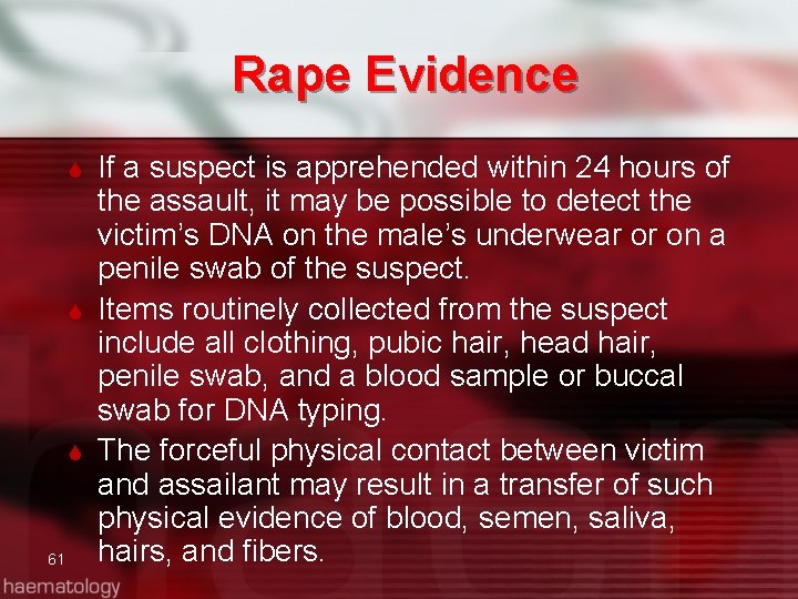 Rape Evidence 61 If a suspect is apprehended within 24 hours of the assault,