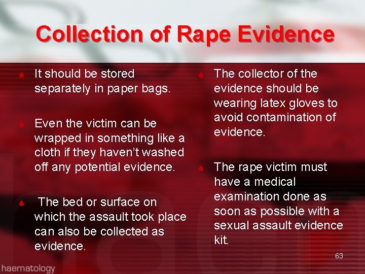 Collection of Rape Evidence It should be stored separately in paper bags. Even the