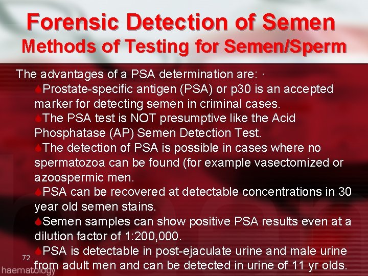 Forensic Detection of Semen Methods of Testing for Semen/Sperm The advantages of a PSA