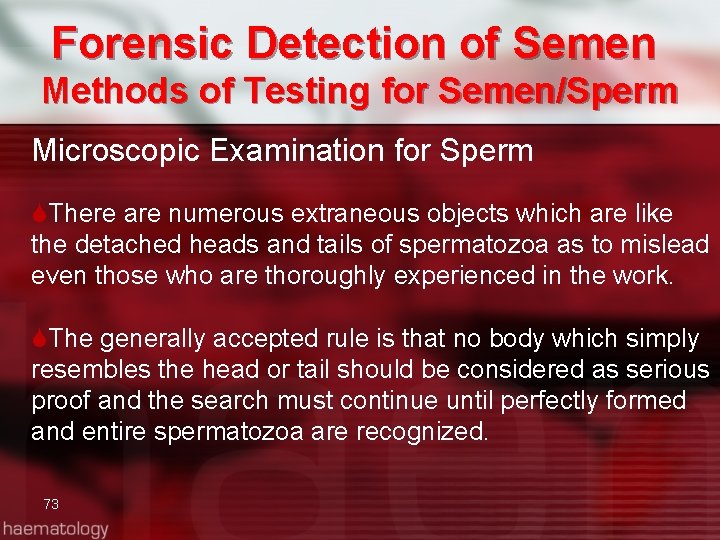 Forensic Detection of Semen Methods of Testing for Semen/Sperm Microscopic Examination for Sperm There