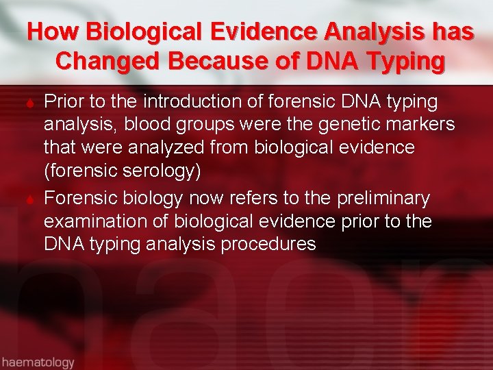 How Biological Evidence Analysis has Changed Because of DNA Typing Prior to the introduction