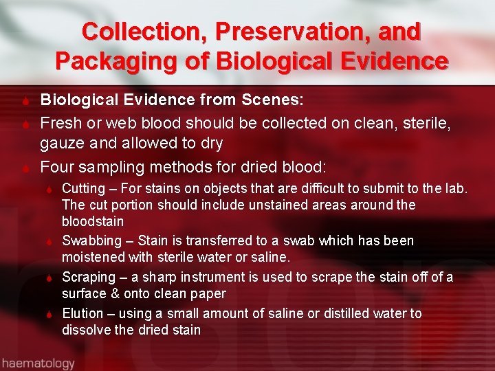 Collection, Preservation, and Packaging of Biological Evidence from Scenes: Fresh or web blood should