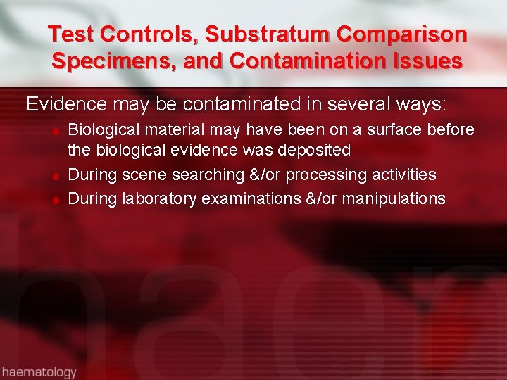 Test Controls, Substratum Comparison Specimens, and Contamination Issues Evidence may be contaminated in several