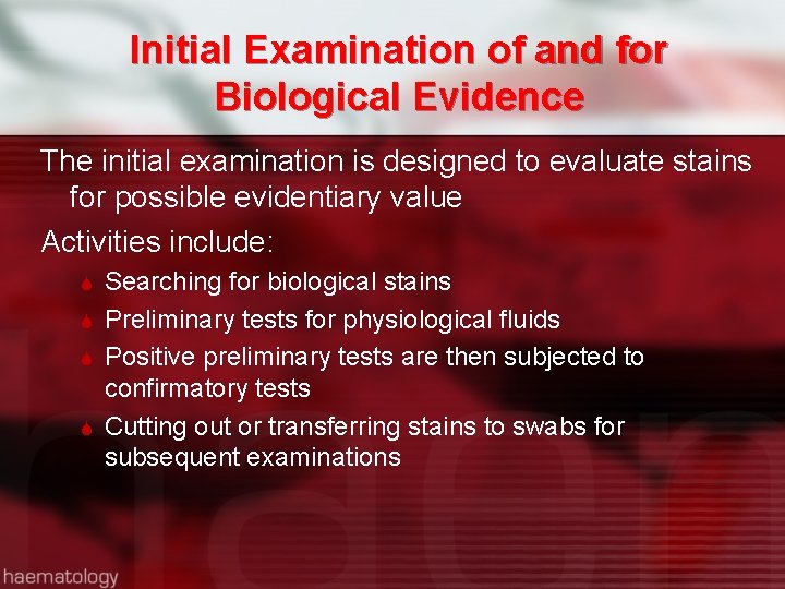 Initial Examination of and for Biological Evidence The initial examination is designed to evaluate