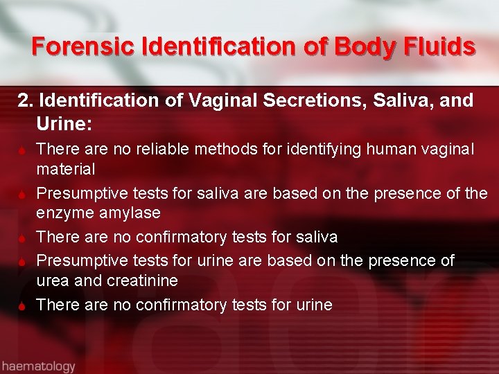 Forensic Identification of Body Fluids 2. Identification of Vaginal Secretions, Saliva, and Urine: There