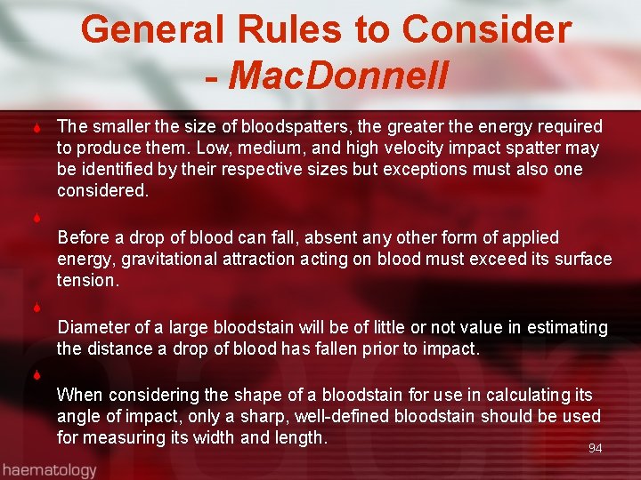 General Rules to Consider - Mac. Donnell The smaller the size of bloodspatters, the