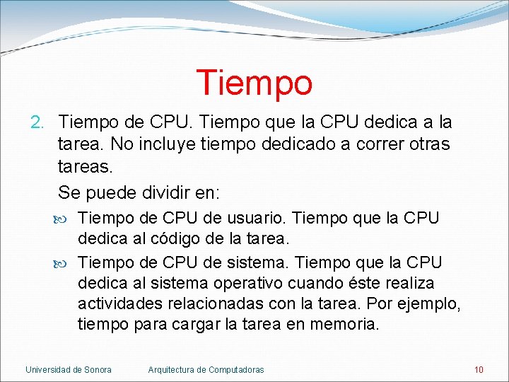 Tiempo 2. Tiempo de CPU. Tiempo que la CPU dedica a la tarea. No