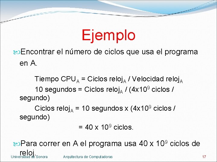 Ejemplo Encontrar el número de ciclos que usa el programa en A. Tiempo CPUA