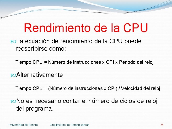 Rendimiento de la CPU La ecuación de rendimiento de la CPU puede reescribirse como: