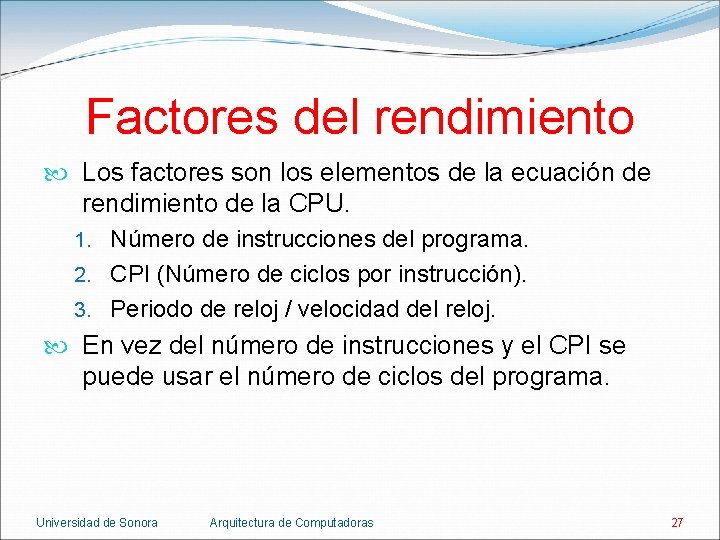 Factores del rendimiento Los factores son los elementos de la ecuación de rendimiento de