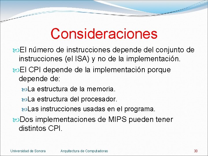 Consideraciones El número de instrucciones depende del conjunto de instrucciones (el ISA) y no